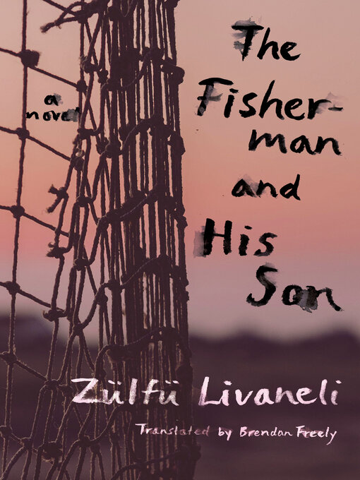 Title details for The Fisherman and His Son by Zülfü Livaneli - Available